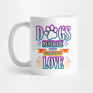 Dogs Never Lie About Love Mug